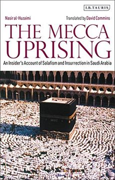 portada The Mecca Uprising: An Insider'S Account of Salafism and Insurrection in Saudi Arabia (en Inglés)