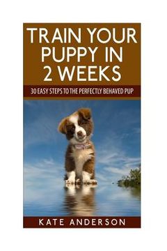 portada Train Your Puppy In 2 Weeks (en Inglés)