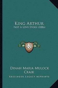 portada king arthur: not a love story (1886) (en Inglés)