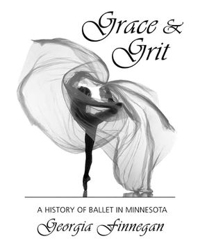 portada Grace & Grit: A History of Ballet in Minnesota (in English)