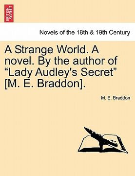 portada a strange world. a novel. by the author of "lady audley's secret" [m. e. braddon].