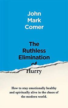 portada The Ruthless Elimination of Hurry: How to Stay Emotionally Healthy and Spiritually Alive in the Chaos of the Modern World (in English)