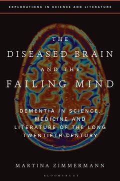 portada The Diseased Brain and the Failing Mind: Dementia in Science, Medicine and Literature of the Long Twentieth Century (in English)