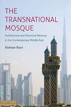 portada The Transnational Mosque: Architecture and Historical Memory in the Contemporary Middle East (Islamic Civilization and Muslim Networks) (in English)