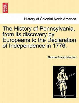 portada the history of pennsylvania, from its discovery by europeans to the declaration of independence in 1776. (en Inglés)