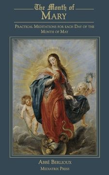 portada The Month of Mary: Practical Meditations for each Day of the Month of May: Practical (en Inglés)