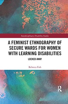 portada A Feminist Ethnography of Secure Wards for Women With Learning Disabilities: Locked Away (Interdisciplinary Disability Studies) (en Inglés)