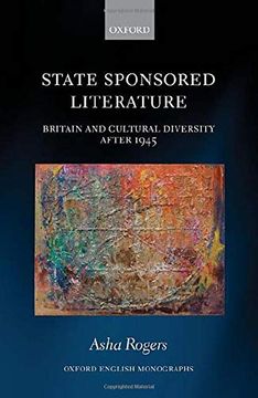 portada State Sponsored Literature: Britain and Cultural Diversity After 1945 (Oxford English Monographs) (in English)