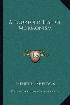 portada a fourfold test of mormonism (en Inglés)
