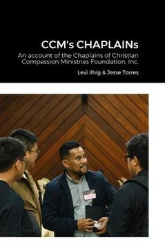 portada CCM's CHAPLAINs: An account of the Chaplains' works in the Christian Compassion Ministries of the Cubao Reformed Baptist Church (en Inglés)