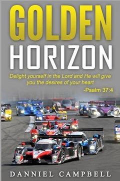 portada Golden Horizon: "Delight Yourself in the Lord and He Will Give You the Desires of Your Heart." Psalm 37:4