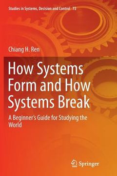 portada How Systems Form and How Systems Break: A Beginner's Guide for Studying the World (en Inglés)