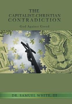portada The Capitalist-Christian Contradiction: God Against Greed (en Inglés)
