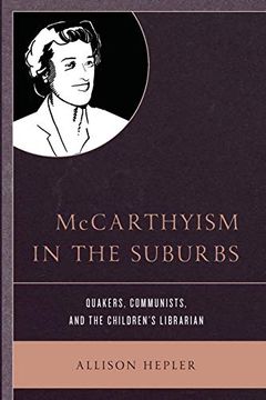 portada Mccarthyism in the Suburbs: Quakers, Communists, and the Children'S Librarian (in English)