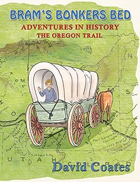 portada Bram'S Bonkers Bed: The Oregon Trail (2) (Adventures in History) (en Inglés)