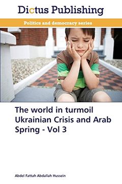 portada The World in Turmoil Ukrainian Crisis and Arab Spring - Vol 3
