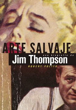 portada Arte Salvaje: Una Biografía de jim Thompson (in Spanish)