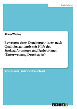 portada Bewerten Eines Druckergebnisses Nach Qualitatsstandards Mit Hilfe Desspektralfotometer Und Farbvorlagen (Unterweisung Drucker, -In) (German Edition)