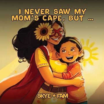 portada I Never Saw My Mom's Cape, But... (en Inglés)