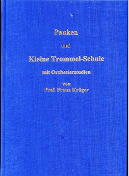 portada Pauken- und Kleine Trommel-Schule mit Orchesterstudien von Professor Franz Krã¼Ger -Language: German (en Alemán)