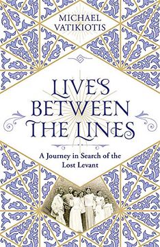 portada Lives Between the Lines: A Journey in Search of the Lost Levant (en Inglés)