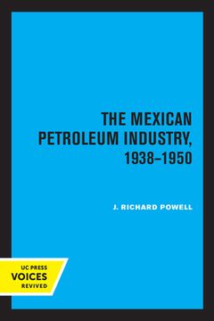 portada The Mexican Petroleum Industry, 1938-1950 (en Inglés)