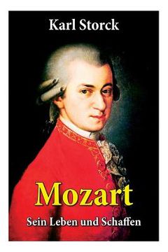 portada Mozart - Sein Leben und Schaffen: Die Biografie von Wolfgang Amadeus Mozart (Genius und Eros) (en Alemán)