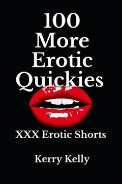 portada 100 More Erotic Quickies: Triple X Shorts to Tantalise (en Inglés)