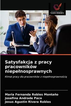 portada Satysfakcja z pracy pracowników niepelnosprawnych (in Polaco)