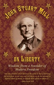 portada John Stuart Mill on Tyranny and Liberty: Wisdom from a Founder of Modern Freedom (en Inglés)