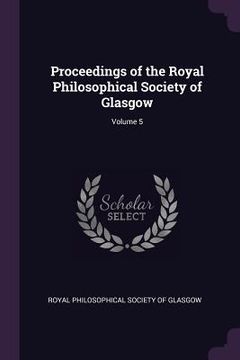 portada Proceedings of the Royal Philosophical Society of Glasgow; Volume 5