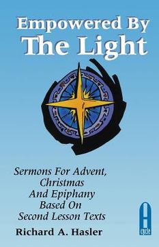 portada Empowered by the Light: Sermons for Advent, Christmas and Epiphany Based on Second Lesson Texts: Cycle a (en Inglés)