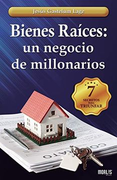 portada Bienes Raíces: Un Negocio de Millonarios: Los 7 Secretos (in Spanish)
