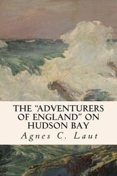 portada The "Adventurers of England" on Hudson Bay (en Inglés)