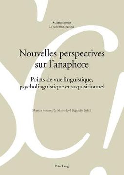 portada Nouvelles perspectives sur l'anaphore: Points de vue linguistique, psycholinguistique et acquisitionnel (en Francés)