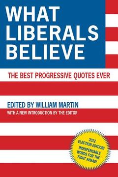 portada What Liberals Believe: The Best Progressive Quotes Ever (en Inglés)