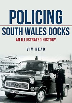 portada Policing South Wales Docks: An Illustrated History (en Inglés)