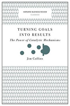 portada Turning Goals Into Results (Harvard Business Review Classics): The Power of Catalytic Mechanisms (in English)