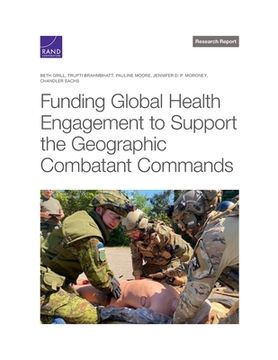portada Funding Global Health Engagement to Support the Geographic Combatant Commands (en Inglés)