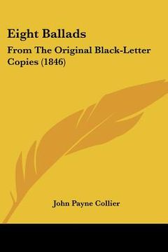 portada eight ballads: from the original black-letter copies (1846) (en Inglés)