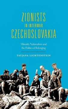 portada Zionists in Interwar Czechoslovakia: Minority Nationalism and the Politics of Belonging (The Modern Jewish Experience) (en Inglés)