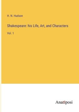 portada Shakespeare: his Life, Art, and Characters: Vol. 1 (en Inglés)