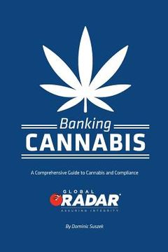 portada Banking Cannabis: A Comprehensive Guide to Cannabis and Compliance (en Inglés)