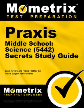portada Praxis Middle School: Science (5442) Secrets Study Guide: Exam Review and Practice Test for the Praxis Subject Assessments (en Inglés)