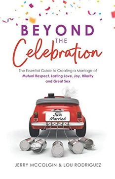 portada Beyond the Celebration: The Essential Guide to Creating a Marriage of Mutual Respect, Lasting Love, Joy, Hilarity and Great sex (Shocking Marriage) (en Inglés)