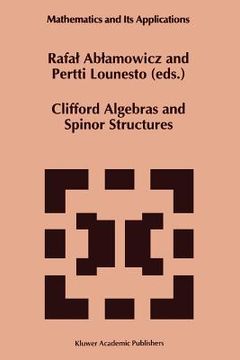 portada clifford algebras and spinor structures: a special volume dedicated to the memory of albert crumeyrolle (1919--1992)
