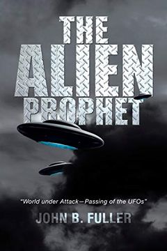 portada The Alien Prophet: "World Under Attack-Passing of the Ufos" (in English)