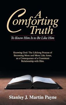 portada A Comforting Truth: To Know Him Is to Be Like Him (en Inglés)