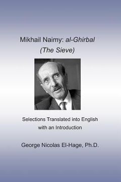portada Mikhail Naimy: al-Ghirbal (The Sieve): Selections Translated into English with an Introduction (en Inglés)
