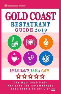 portada Gold Coast Restaurant Guide 2019: Best Rated Restaurants in Gold Coast, Australia - Restaurants, Bars and Cafes recommended for Tourist, 2019 (in English)